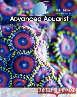 Advanced Aquarist, Volume X, Book II: 2011 Edition Inc Pomacanthu Terry Siegel Shane Graber 9781468151022 Createspace - książka