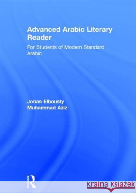 Advanced Arabic Literary Reader: For Students of Modern Standard Arabic Youness Elbousty 9781138828681 Taylor & Francis Group - książka