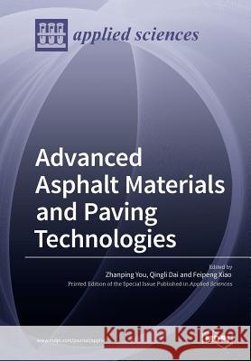 Advanced Asphalt Materials and Paving Technologies Zhanping You, Qingli Dai, Feipeng Xiao 9783038428893 Mdpi AG - książka