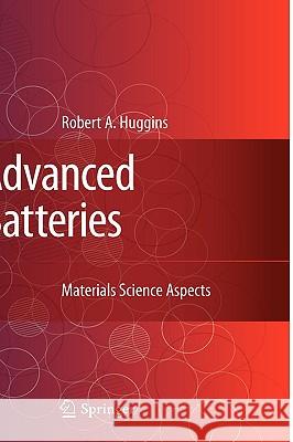 Advanced Batteries: Materials Science Aspects Huggins, Robert 9780387764238 Not Avail - książka