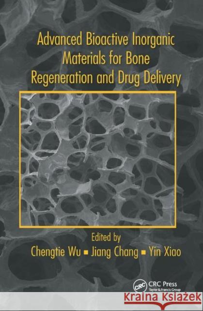 Advanced Bioactive Inorganic Materials for Bone Regeneration and Drug Delivery Chengtie Wu Jiang Chang Yin Xiao 9780367380243 CRC Press - książka