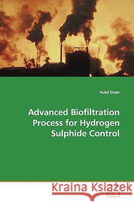 Advanced Biofiltration Process for Hydrogen Sulphide Control Huiqi Duan 9783639174960  - książka