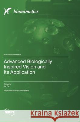 Advanced Biologically Inspired Vision and Its Application Jie Cao 9783725853038 Mdpi AG - książka