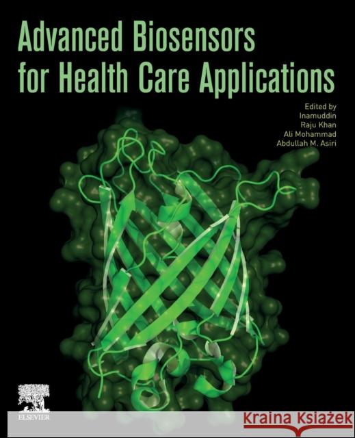 Advanced Biosensors for Health Care Applications Dr Inamuddin                             Raju Khan Ali Mohammad 9780128157435 Elsevier - książka