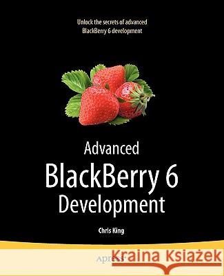Advanced Blackberry 6 Development King, Chris 9781430232100 Apress - książka