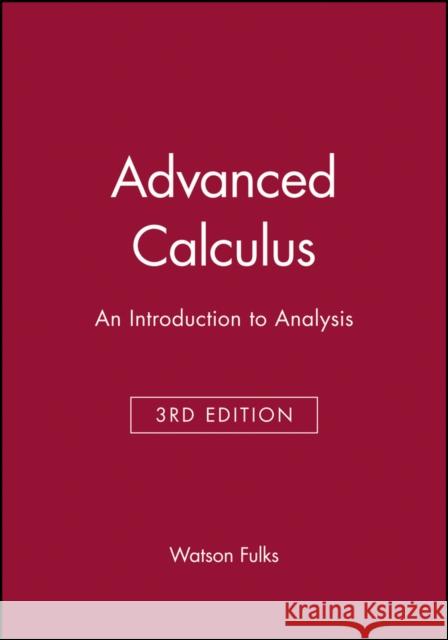 Advanced Calculus: An Introduction to Analysis Fulks, Watson 9780471021957 John Wiley & Sons - książka