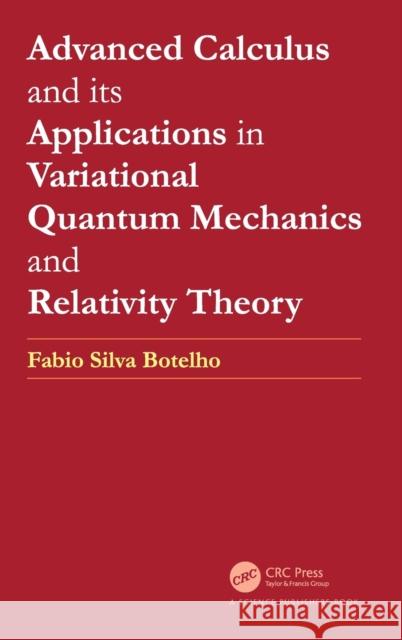 Advanced Calculus and its Applications in Variational Quantum Mechanics and Relativity Theory Botelho, Fabio Silva 9780367746452 CRC Press - książka