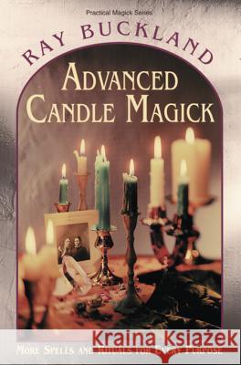 Advanced Candle Magick: More Spells and Rituals for Every Purpose Buckland, Raymond 9781567181036 Llewellyn Publications - książka