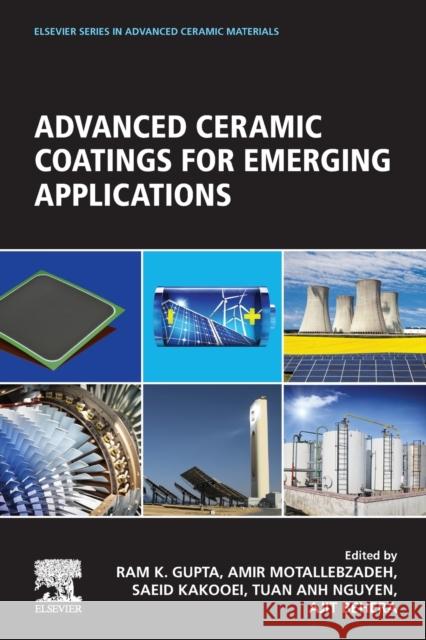 Advanced Ceramic Coatings for Emerging Applications Ram Gupta Amir Motallebzadeh Saeid Kakooei 9780323996242 Elsevier - książka