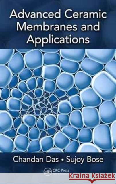 Advanced Ceramic Membranes and Applications Chandan Das Sujoy Bose 9781138055407 CRC Press - książka