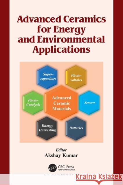 Advanced Ceramics for Energy and Environmental Applications Akshay Kumar 9780367436742 CRC Press - książka