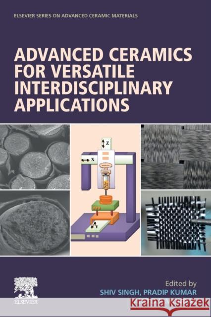 Advanced Ceramics for Versatile Interdisciplinary Applications Shiv Singh Pradip Kumar D. P. Mondal 9780323899529 Elsevier - książka