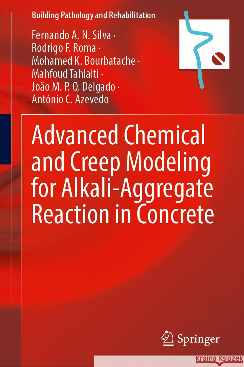 Advanced Chemical and Creep Modeling for Alkali-Aggregate Reaction in Concrete Fernando A. N. Silva Rodrigo F. Roma Mohamed K. Bourbatache 9783031539794 Springer - książka