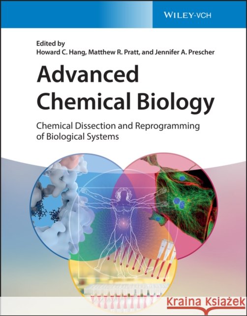 Advanced Chemical Biology: Chemical Dissection and Reprogramming of Biological Systems Hang, Howard C. 9783527347339 Wiley-VCH Verlag GmbH - książka