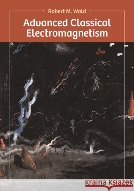 Advanced Classical Electromagnetism Robert Wald 9780691220390 Princeton University Press - książka