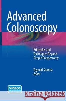 Advanced Colonoscopy: Principles and Techniques Beyond Simple Polypectomy Sonoda, Toyooki 9781493955435 Springer - książka