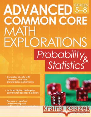Advanced Common Core Math Explorations Grades 5-8: Probability & Statistics Burkhart, Jerry 9781618215468 Prufrock Press - książka