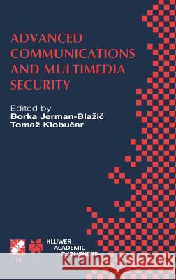 Advanced Communications and Multimedia Security: IFIP TC6 / TC11 Sixth Joint Working Conference on Communications and Multimedia Security September 26–27, 2002, Portorož, Slovenia Borka Jerman-Blazic, Tomaz Klobucar 9781402072062 Springer-Verlag New York Inc. - książka