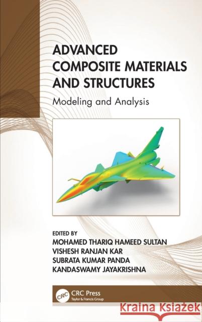 Advanced Composite Materials and Structures: Modeling and Analysis Mohamed Thariq Hameed Sultan Vishesh Ranjan Kar Subrata Kumar Panda 9780367746315 Taylor & Francis Ltd - książka