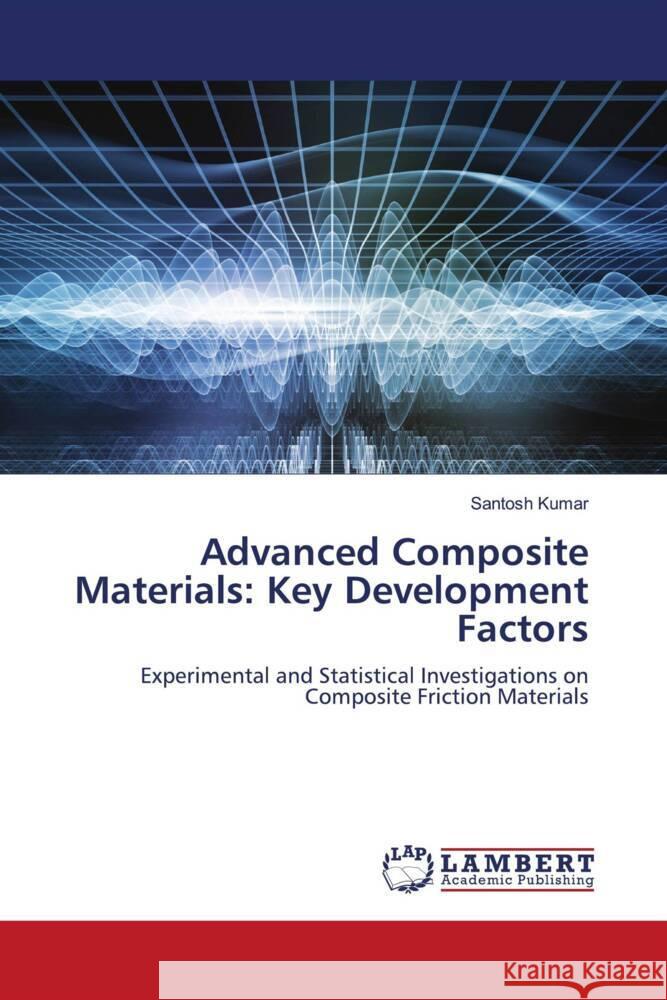 Advanced Composite Materials: Key Development Factors Kumar, Santosh 9786207652730 LAP Lambert Academic Publishing - książka