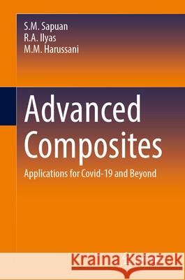 Advanced Composites: Applications for Covid-19 and Beyond S. M. Sapuan R. a. Ilyas M. M. Harussani 9783031714474 Springer - książka