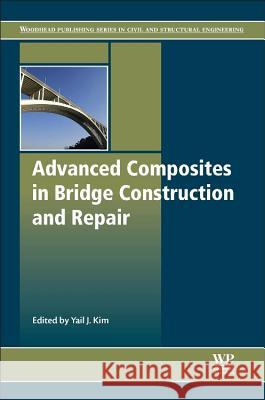 Advanced Composites in Bridge Construction and Repair Jimmy Kim 9780857096944 Woodhead Publishing - książka