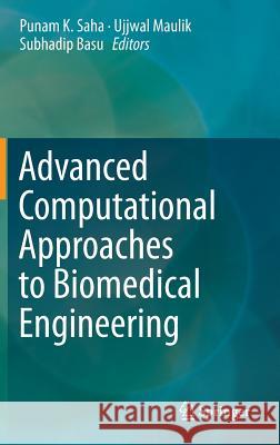 Advanced Computational Approaches to Biomedical Engineering Punam K. Saha Ujjwal Maulik Subhadip Basu 9783642415388 Springer - książka