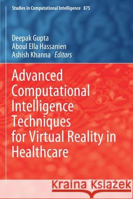 Advanced Computational Intelligence Techniques for Virtual Reality in Healthcare Deepak Gupta Aboul Ella Hassanien Ashish Khanna 9783030352547 Springer - książka