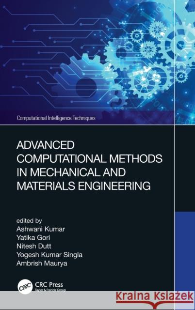 Advanced Computational Methods in Mechanical and Materials Engineering Ashwani Kumar Yatika Gori Nitesh Dutt 9781032052915 CRC Press - książka