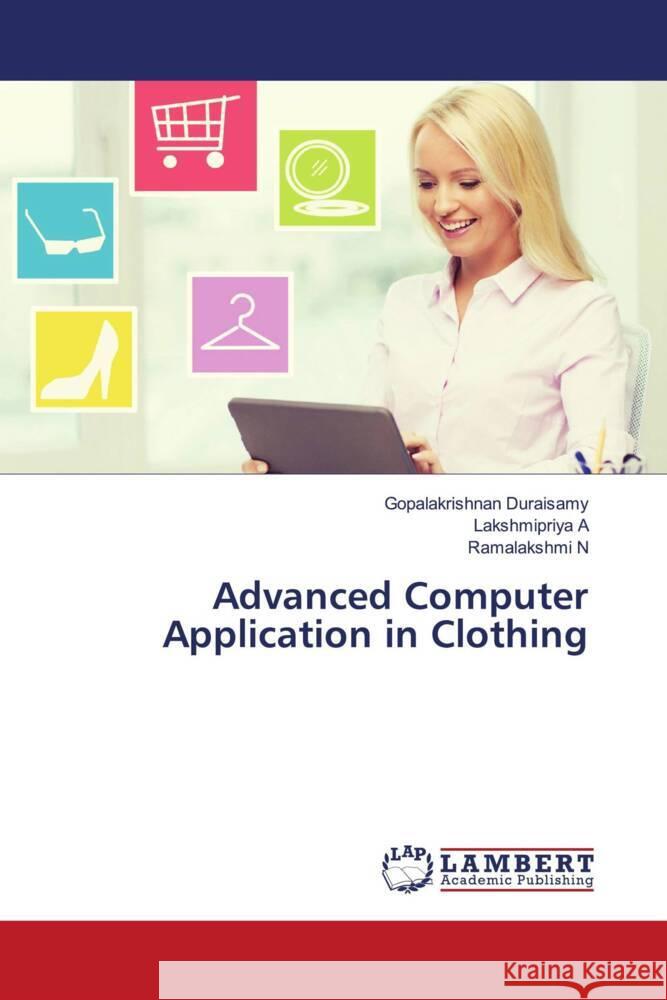 Advanced Computer Application in Clothing Duraisamy, Gopalakrishnan, A, Lakshmipriya, N, Ramalakshmi 9786205515594 LAP Lambert Academic Publishing - książka