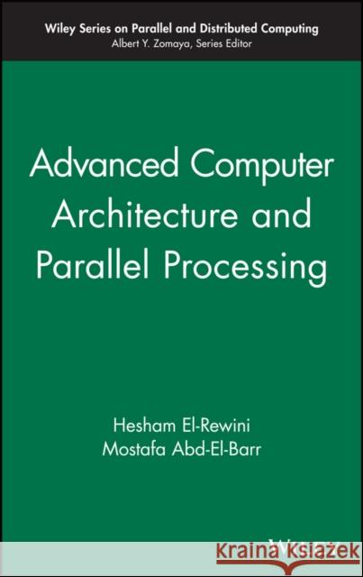 Advanced Computer Architecture and Parallel Processing Hesham El-Rewini 9780471467403  - książka