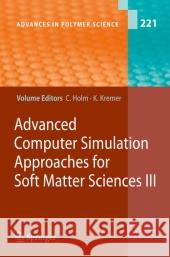 Advanced Computer Simulation Approaches for Soft Matter Sciences III Christian Holm, Kurt Kremer 9783642099618 Springer-Verlag Berlin and Heidelberg GmbH &  - książka