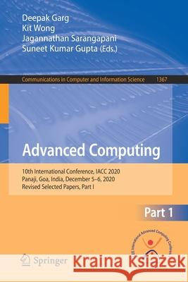 Advanced Computing: 10th International Conference, Iacc 2020, Panaji, Goa, India, December 5-6, 2020, Revised Selected Papers, Part I Deepak Garg Kit Wong Jagannathan Sarangapani 9789811604003 Springer - książka