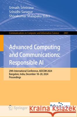 Advanced Computing and Communications: Responsible AI: 29th International Conference, Adcom 2024, Bangalore, India, December 18-20, 2024, Proceedings Srinath Srinivasa Srinidhi Saragur Shivakumar Malapaka 9783031964725 Springer - książka