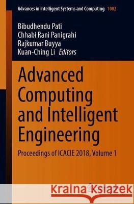 Advanced Computing and Intelligent Engineering: Proceedings of Icacie 2018, Volume 1 Pati, Bibudhendu 9789811510809 Springer - książka