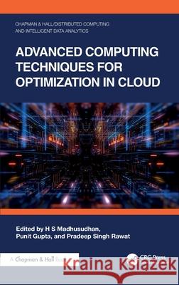 Advanced Computing Techniques for Optimization in Cloud H. S. Madhusudhan Punit Gupta Pradeep Singh Rawat 9781032600079 CRC Press - książka