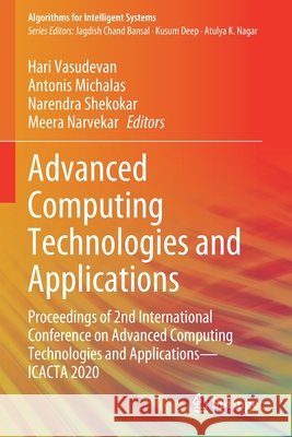 Advanced Computing Technologies and Applications: Proceedings of 2nd International Conference on Advanced Computing Technologies and Applications--Ica Hari Vasudevan Antonis Michalas Narendra Shekokar 9789811532443 Springer - książka
