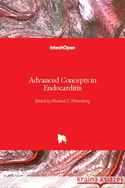 Advanced Concepts in Endocarditis Michael S. Firstenberg 9781789236262 Intechopen - książka