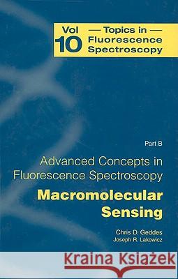 Advanced Concepts in Fluorescence Sensing: Part B: Macromolecular Sensing Geddes, Chris D. 9780387236445 Plenum Publishing Corporation - książka