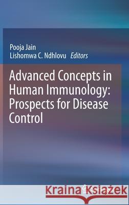 Advanced Concepts in Human Immunology: Prospects for Disease Control Jain, Pooja 9783030339456 Springer - książka