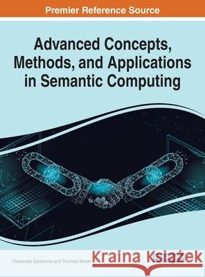 Advanced Concepts, Methods, and Applications in Semantic Computing Olawande Daramola Thomas Moser 9781799866978 Engineering Science Reference - książka