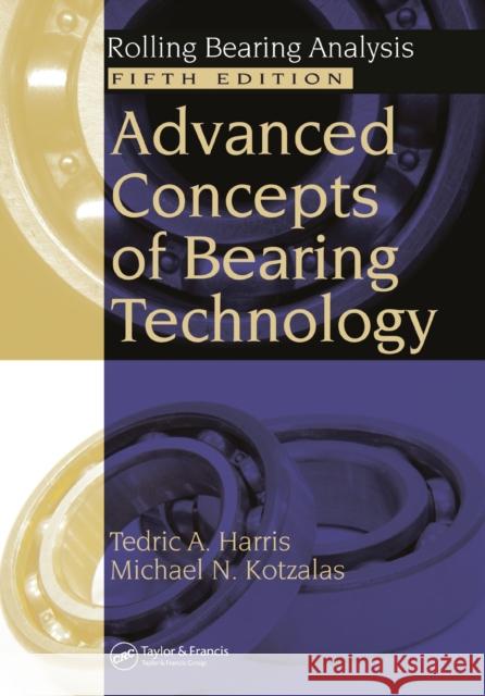 Advanced Concepts of Bearing Technology: Rolling Bearing Analysis, Fifth Edition Harris, Tedric A. 9781138747685 CRC Press - książka
