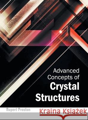 Advanced Concepts of Crystal Structures Rupert Preston 9781632380128 NY Research Press - książka