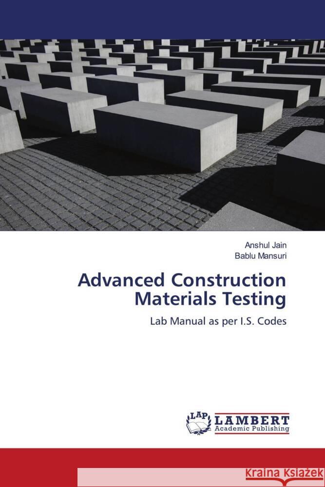 Advanced Construction Materials Testing Jain, Anshul, Mansuri, Bablu 9786203028768 LAP Lambert Academic Publishing - książka