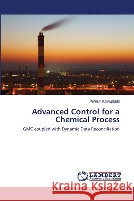 Advanced Control for a Chemical Process Pornsiri Kaewpradit 9783659188640 LAP Lambert Academic Publishing - książka