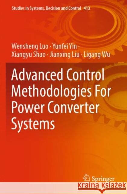 Advanced Control Methodologies For Power Converter Systems Wensheng Luo Yunfei Yin Xiangyu Shao 9783030942915 Springer - książka