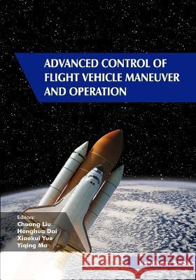 Advanced Control of Flight Vehicle Maneuver and Operation Honghua Dai Xiaokui Yue Yiqing Ma 9789815050042 Bentham Science Publishers - książka