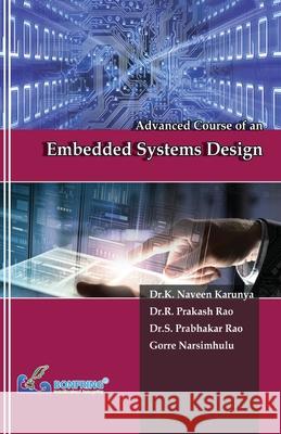 Advanced Course of an Embedded Systems Design Dr K. Naveen Karunya Dr R. Prakash Rao Dr S. Prabhakar Rao 9789387862517 Bonfring Technology Solutions - książka