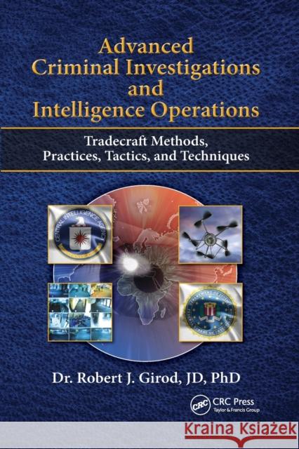 Advanced Criminal Investigations and Intelligence Operations: Tradecraft Methods, Practices, Tactics, and Techniques Robert J. Girod 9780367670146 Routledge - książka