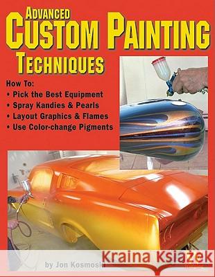 Advanced Custom Painting Techniques Jon Kosmoski 9781929133147 Wolfgang Publications - książka